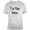 I'm That Mom Novelty TShirt ZNF08