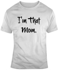 I'm That Mom Novelty TShirt ZNF08