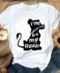 Simba I'M Working On My Roar The Lion King Shirt ZNF08