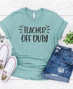 Teacher Off Duty Shirt ZNF08