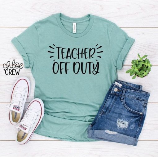 Teacher Off Duty Shirt ZNF08