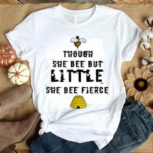 Though She Bee Little Be Fierce Beekeeper shirt ZNF08