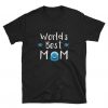 World's Greatest and Best Mom TSHIRT ZNF08