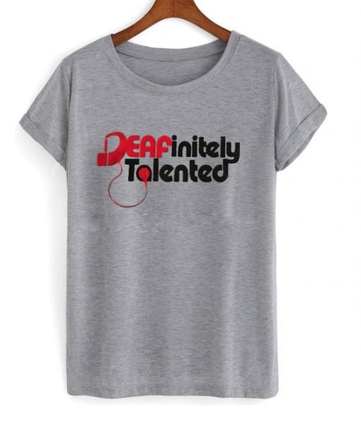 deafinitely talented t-shirt ZNF08