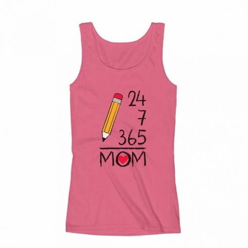 24 7 365 Days a Year Mothers Day PINK TANK TOP ZNF08