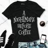 A NIGHTMARE BEFORE COFFEE Halloween Shirt ZNF08