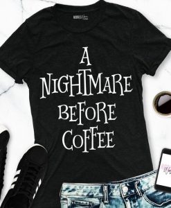 A NIGHTMARE BEFORE COFFEE Halloween Shirt ZNF08