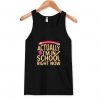 Actually I'm In School Right Now Tank Top ZNF08