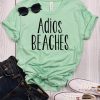 Adios Beaches t shirt ZNF08