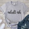 Adult Ish Birthday T-Shirt ZNF08
