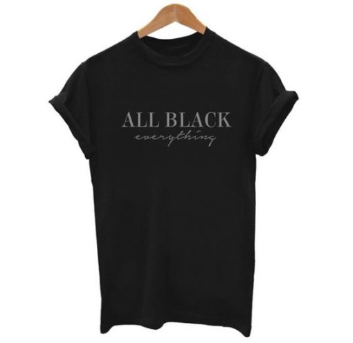 All Black Everything Shirt ZNF08
