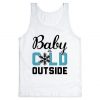 Baby It's Cold Outside tank top ZNF08