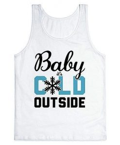 Baby It's Cold Outside tank top ZNF08