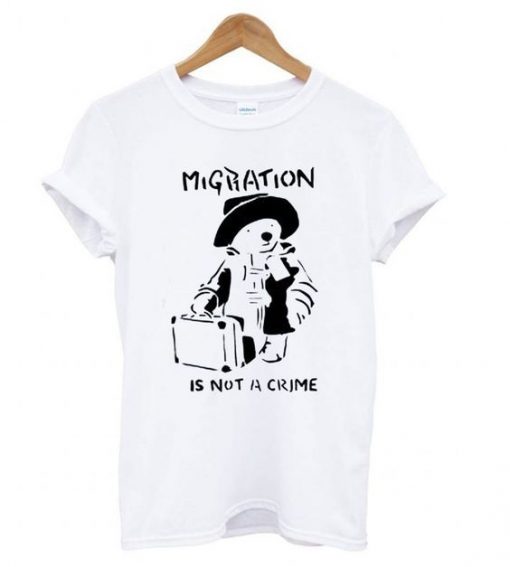 Banksy Migration Is Not A Crime T shirt ZNF08