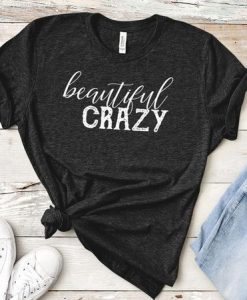 Beautiful Crazy t shirt ZNF08