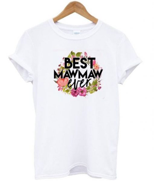 Best Mawmaw Ever Vibrant T Shirt ZNF08