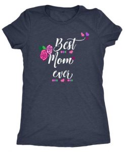 Best Mom Ever Gift Shirt ZNF8