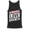 Bitches Love Brunch Tank Top ZNF08