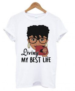 Black Queen living my best life T-shirt ZNF08