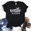 Blessed Teacher T Shirt ZNF08
