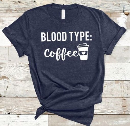 Blood Type Coffee T-Shirt ZNF08 – appareloves.com