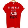 Board Man Gets Paid Rings Kahwi Leonard T shirt ZNF08