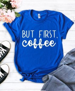 But First Coffee Shirt ZNF08