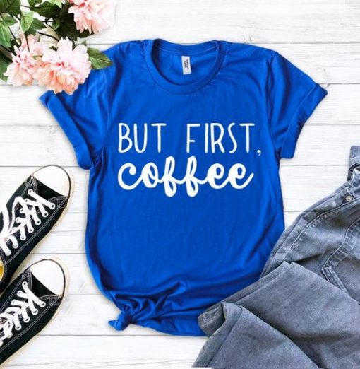 But First Coffee Shirt ZNF08