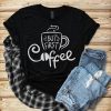 But First Coffee T Shirt ZNF08