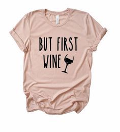 But First Wine Tshirt ZNF08