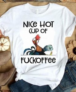 Chicken Hei Hei Nice hot cup of fuckoffee shirt ZNF08