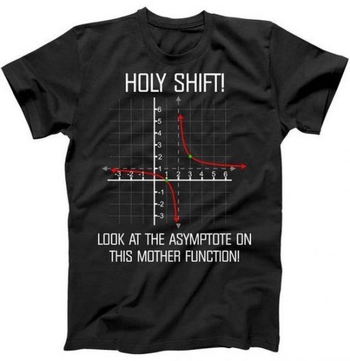Holy Shift Curve Funny Math Joke- T-Shirt