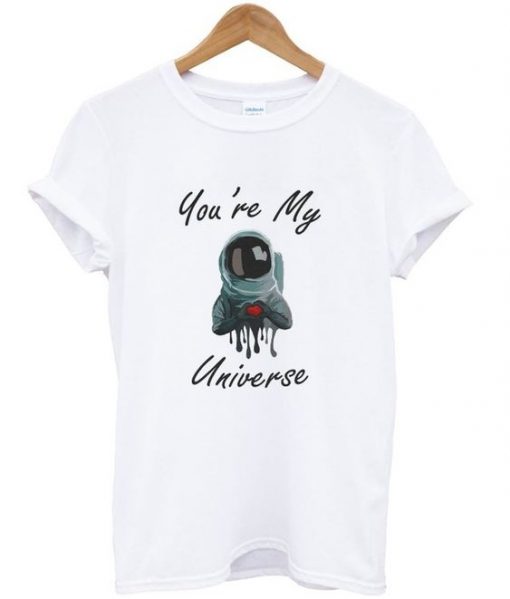 astronaut you're my universe t-shirt ZNF08