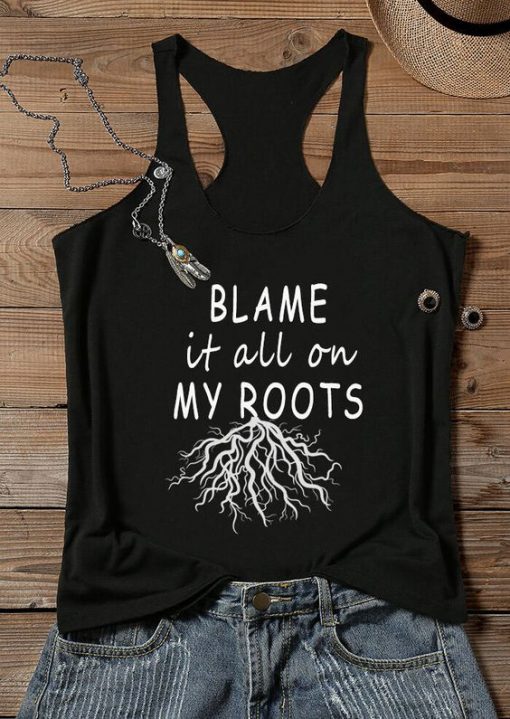 Blame It All On My Roots Tank ZNF08