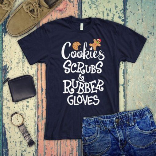 Cookies Scrubs and Rubber Gloves nurse Christmas shirt ZNF08