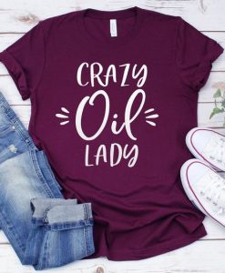 Crazy Oil Lady Shirt ZNF08