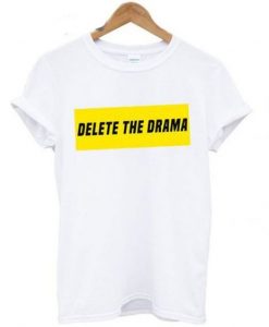 Delete The Drama T shirt ZNF08