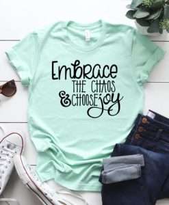 Embrace the chaos and choose joy shirt ZNF08