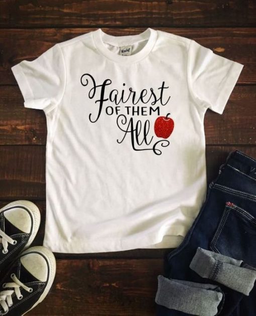 Fairest of them All T shirt ZNF08