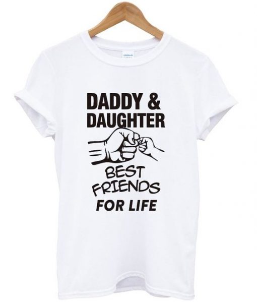 daddy and daughter best friends for life t-shirt ZNF08