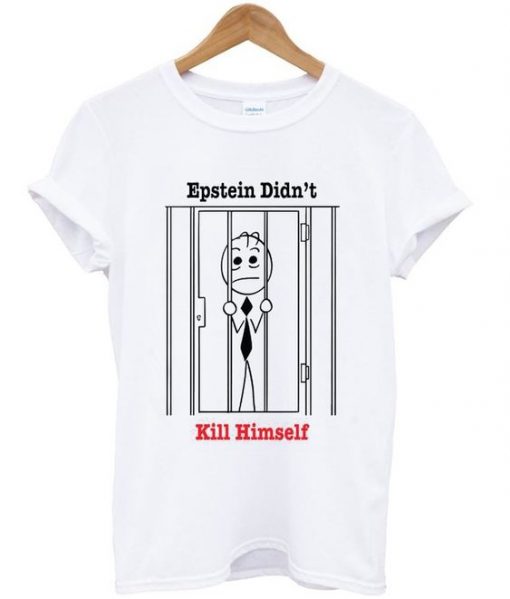 epstein didn't kill himself t-shirt ZNF08