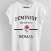 Feminist Are Not Only Rose Woman T-Shirt ZNF08