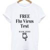 Free Flu Virus Test T shirt ZNF08