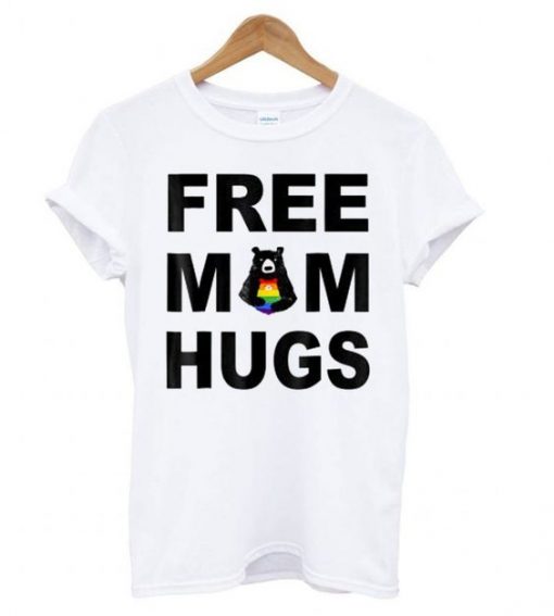 Free Mom Hugs White T shirt znf08