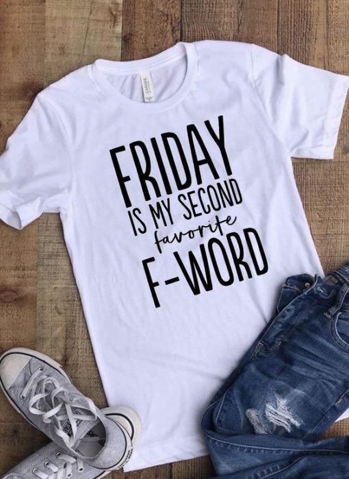 Friday is my Second Favorite F-word T-shirt ZNF08