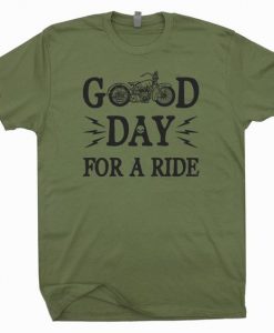 Good day For A Ride Motorcycle T Shirt ZNF08