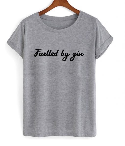 fuelled by gin t-shirt ZNF08