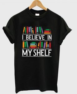 I Believe In My Shelf Book T-shirt