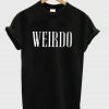 weirdo t shirt