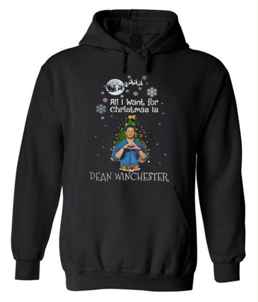 All I want for Christmas is Dean Winchester Hoodie